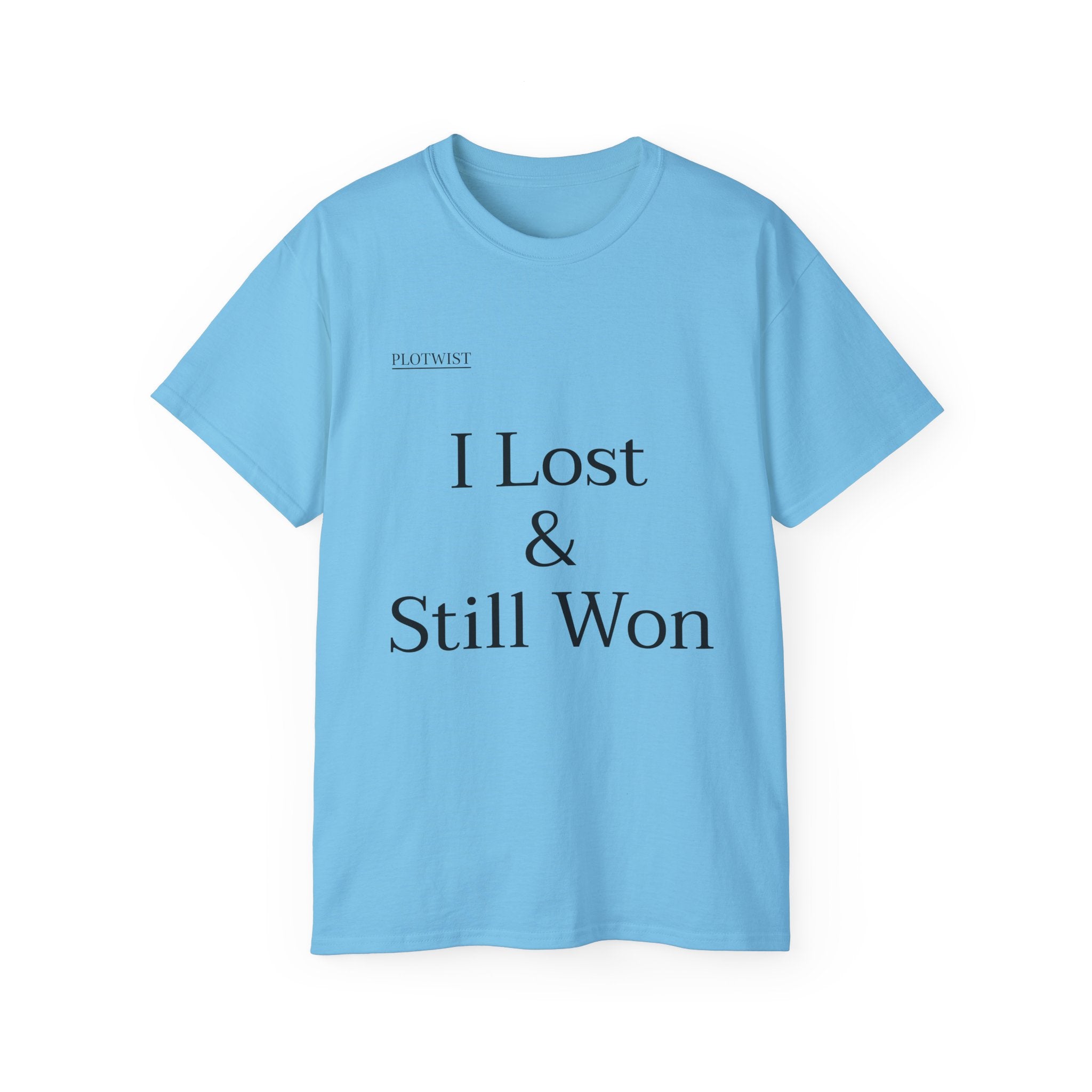 I Lost & Still Won T-Shirt — Inspirational Minimalist Tee