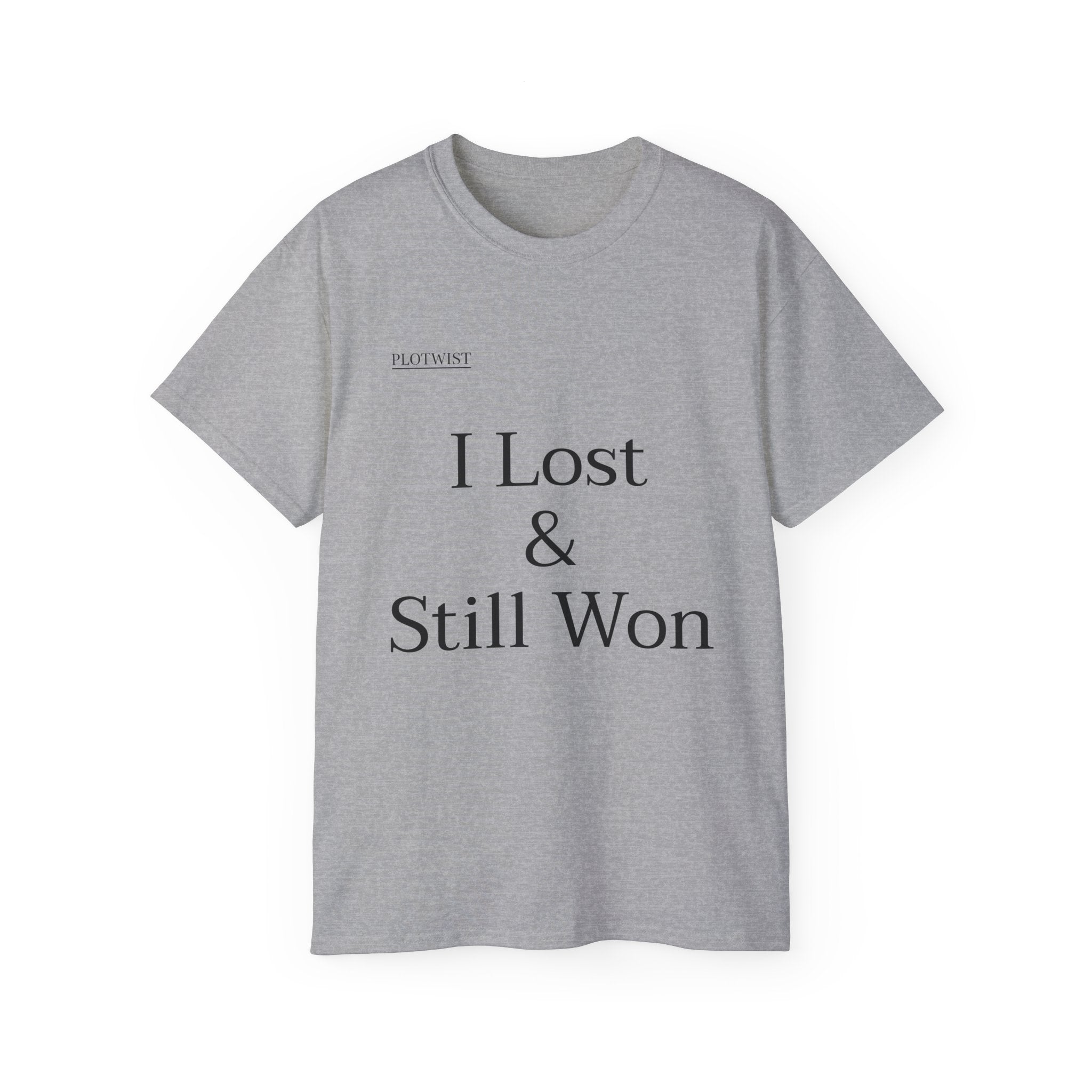 I Lost & Still Won T-Shirt — Inspirational Minimalist Tee