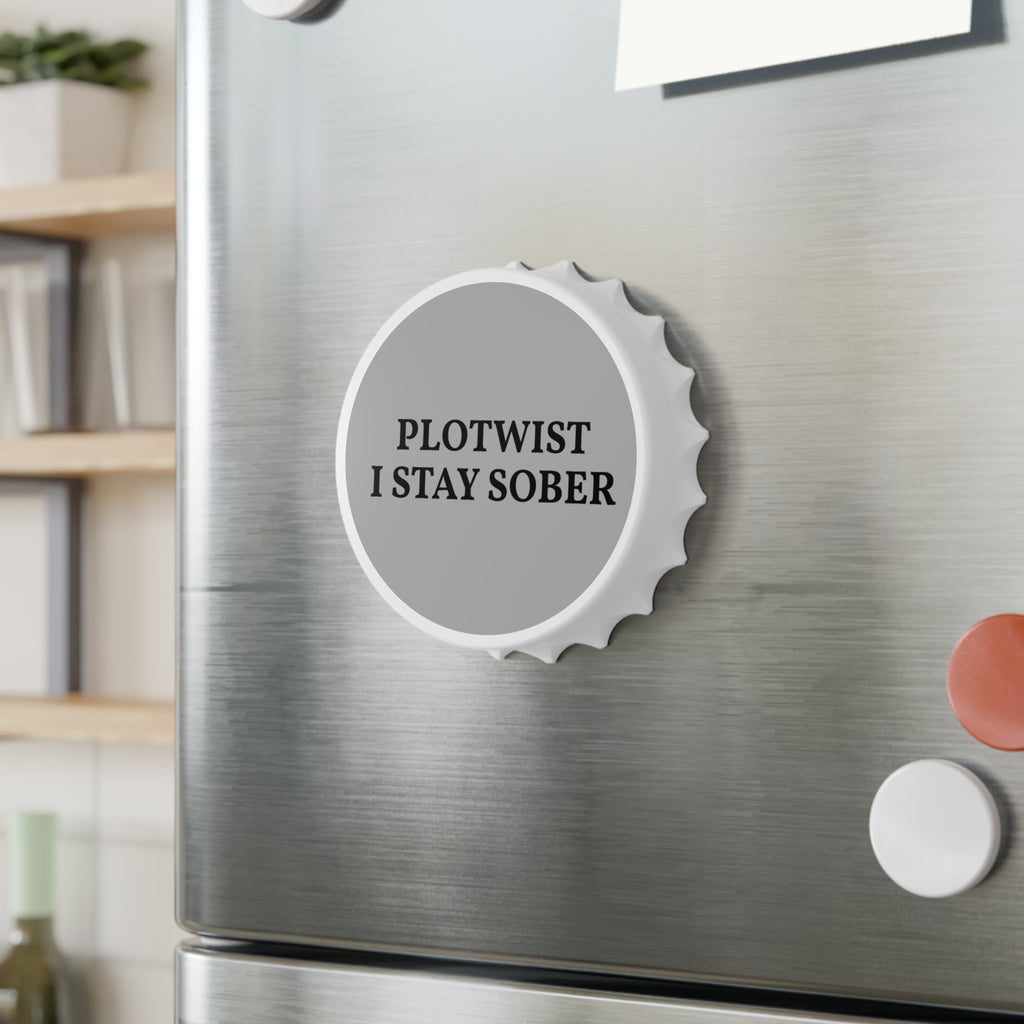 Bottle Opener — “Plotwist I Stay Sober” Novelty Beer Opener