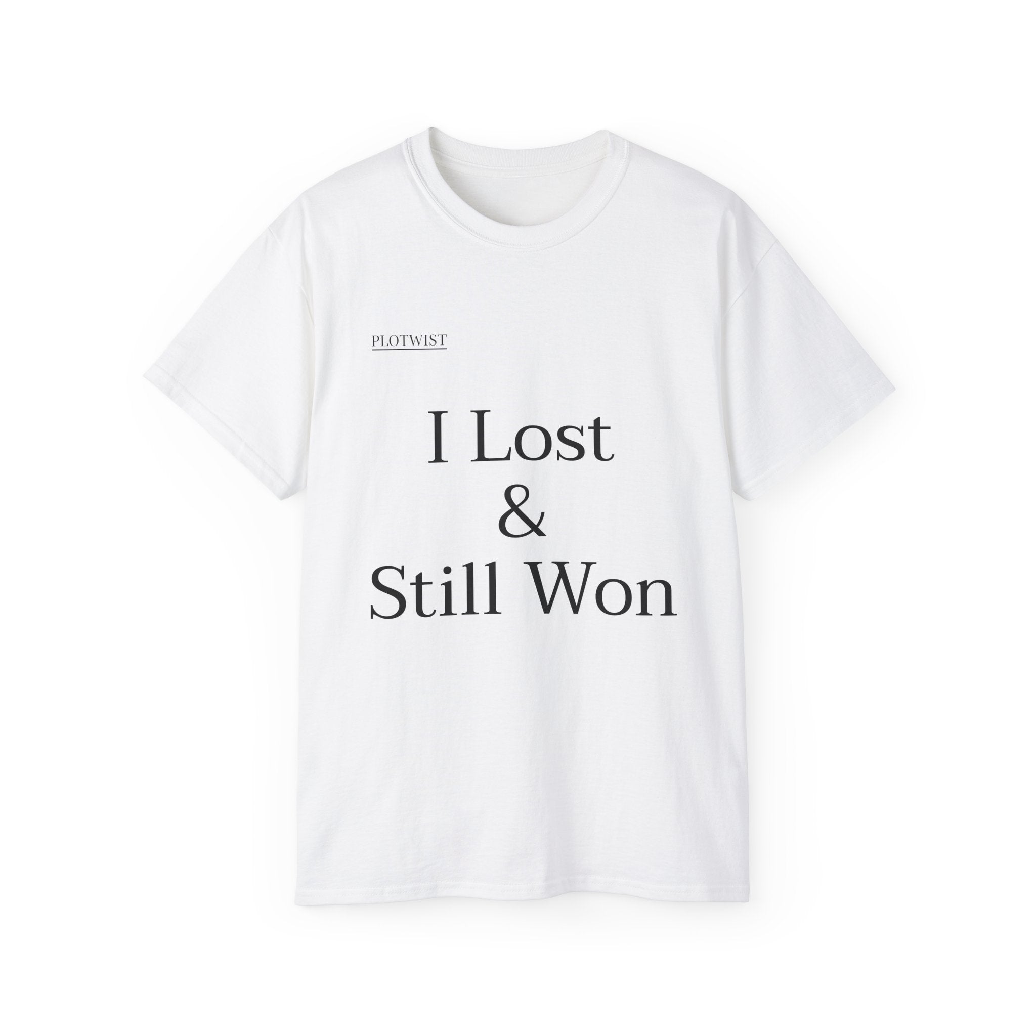 I Lost & Still Won T-Shirt — Inspirational Minimalist Tee