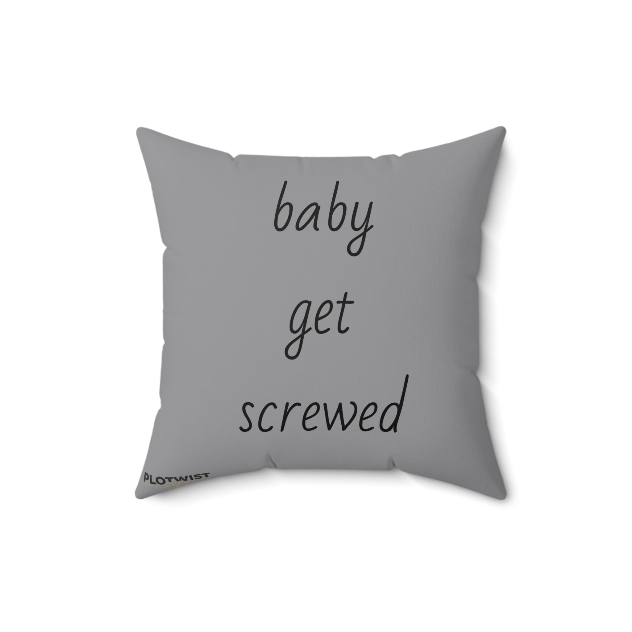 Throw Pillow — "Baby, Get Screwed" Script Quote Decorative Cushion