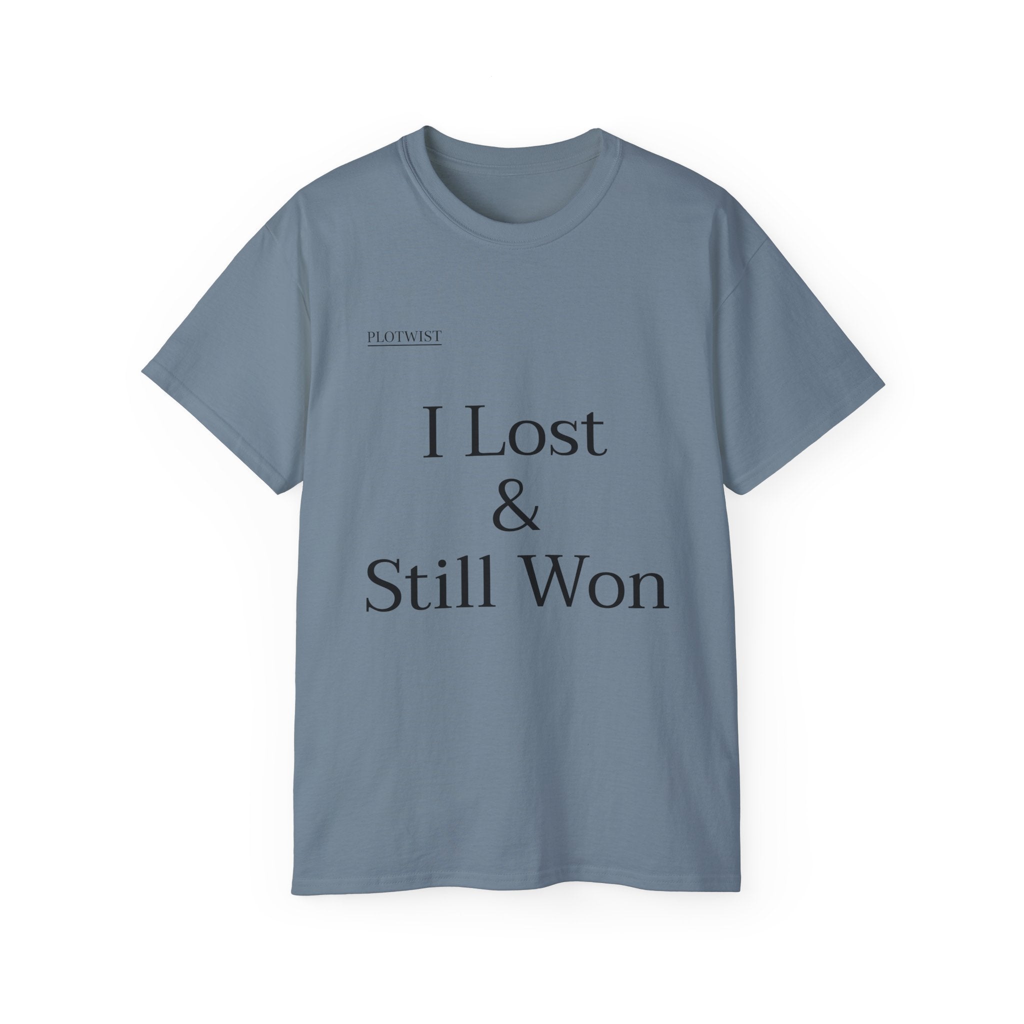 I Lost & Still Won T-Shirt — Inspirational Minimalist Tee