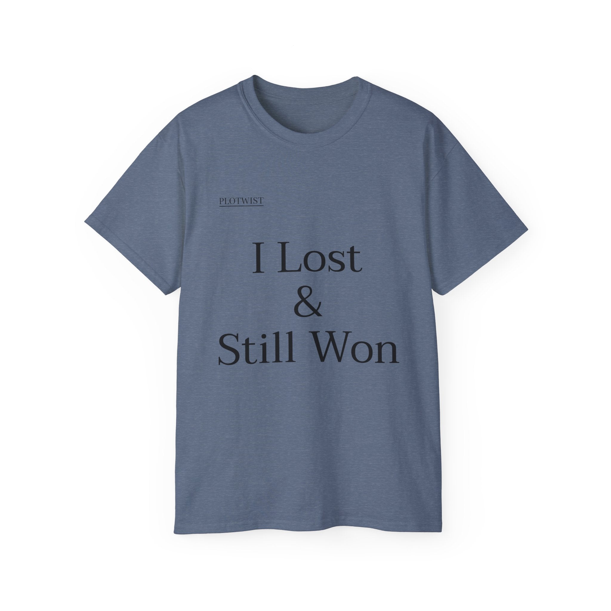 I Lost & Still Won T-Shirt — Inspirational Minimalist Tee