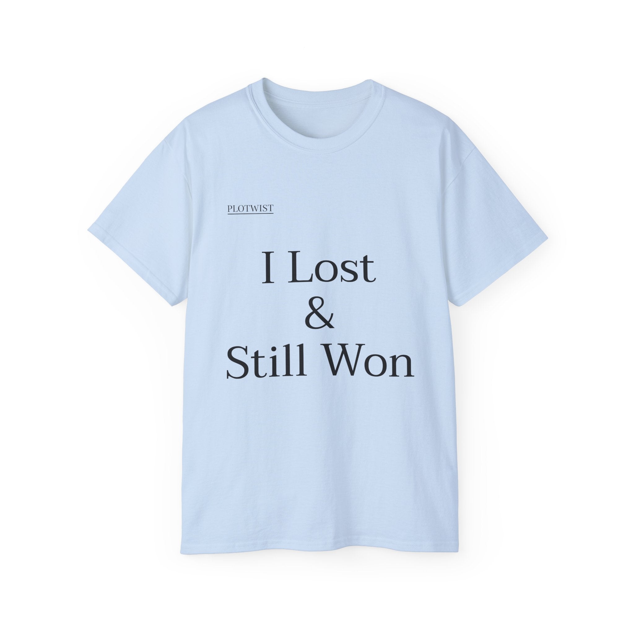 I Lost & Still Won T-Shirt — Inspirational Minimalist Tee