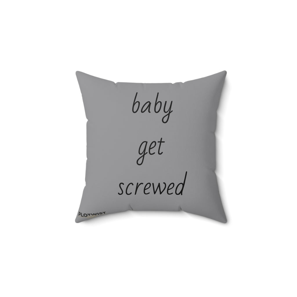 Throw Pillow — "Baby, Get Screwed" Script Quote Decorative Cushion