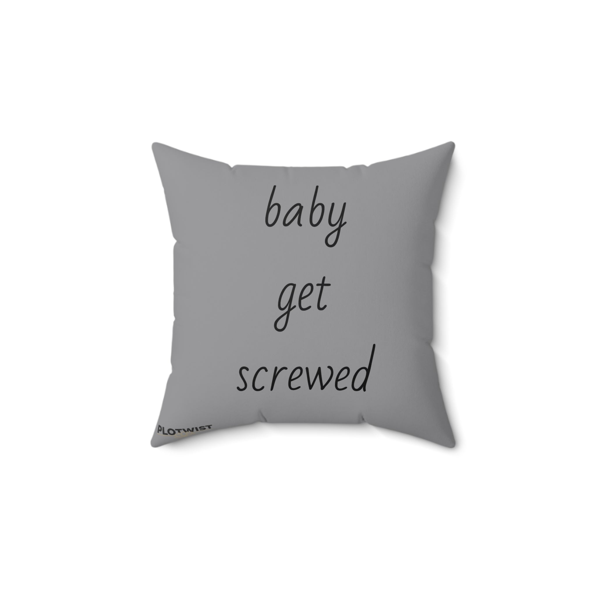 Throw Pillow — "Baby, Get Screwed" Script Quote Decorative Cushion
