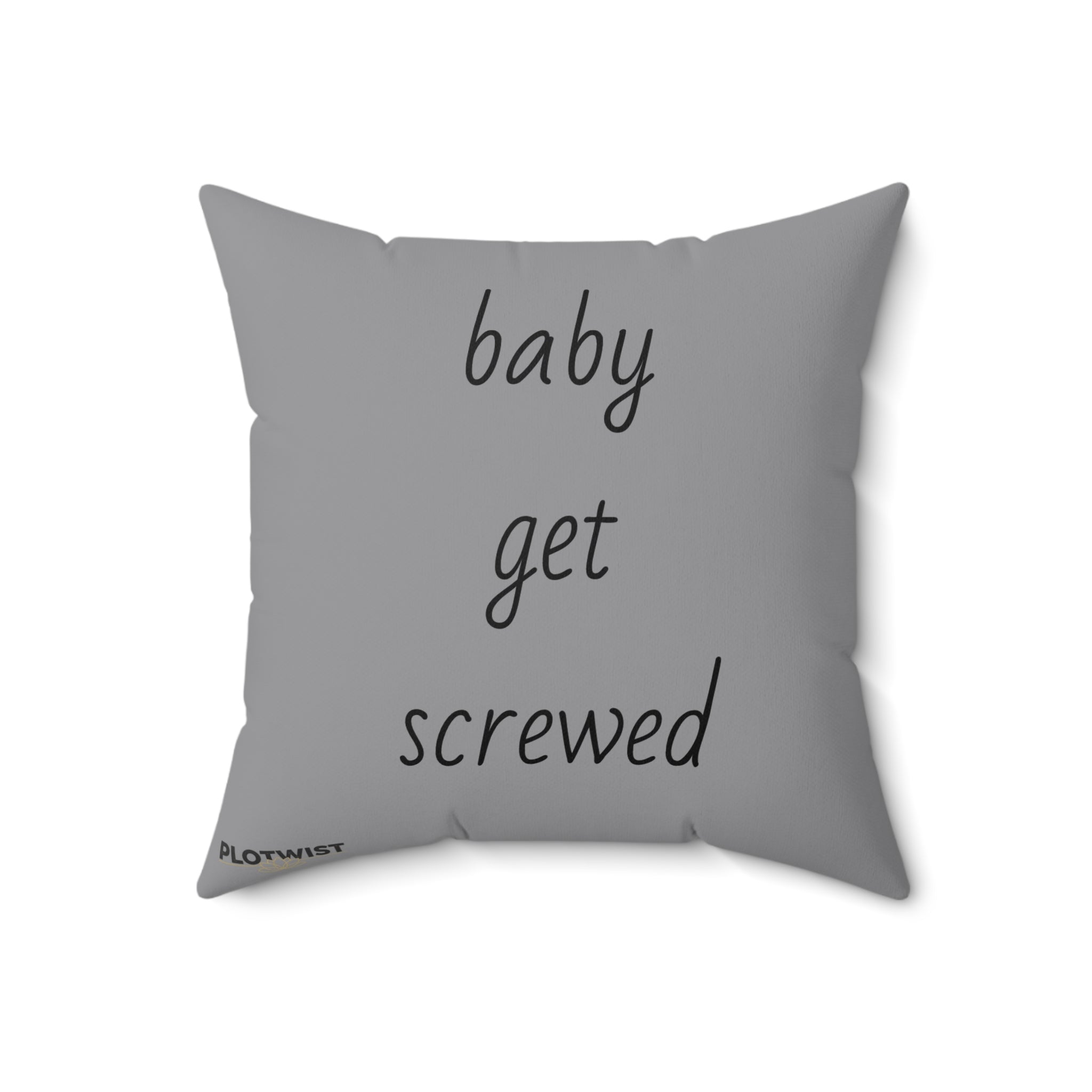 Throw Pillow — "Baby, Get Screwed" Script Quote Decorative Cushion