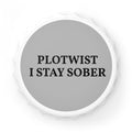 Bottle Opener — “Plotwist I Stay Sober” Novelty Beer Opener