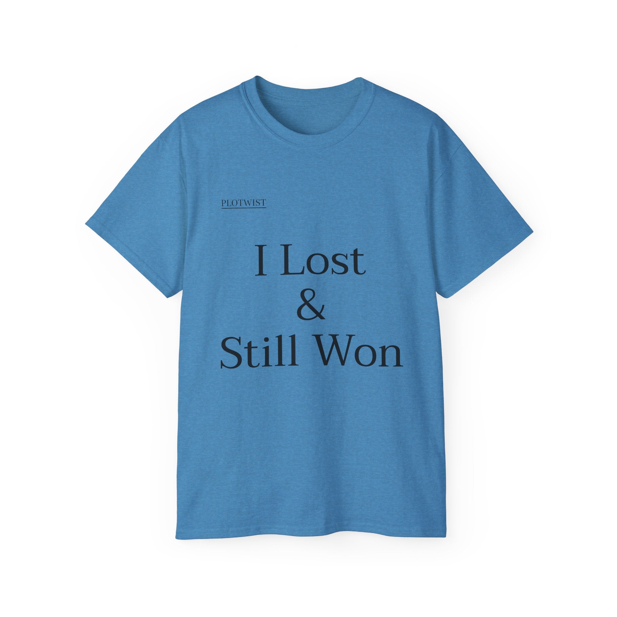 I Lost & Still Won T-Shirt — Inspirational Minimalist Tee